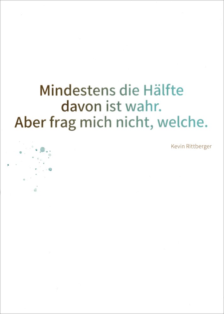 Postkarte "Mindestens die Hälfte davon ist wahr. Aber frag mich nicht, welche." Postkarte "Mindestens die Hälfte davon ist wahr. Aber frag ..."