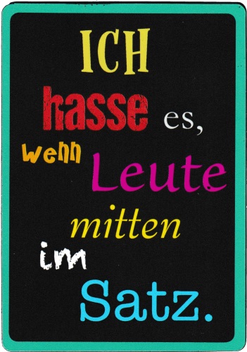 Kühlschrankmagnet "Ich hasse es, wenn Leute mitten im Satz." Kühlschrankmagnet "Ich hasse es, wenn Leute mitten im Satz."