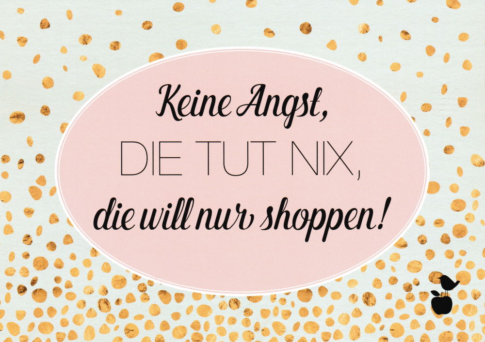Postkarte "Keine Angst, die tut nix, die will nur shoppen!" Postkarte "Keine Angst, die tut nix, die will nur shoppen!"