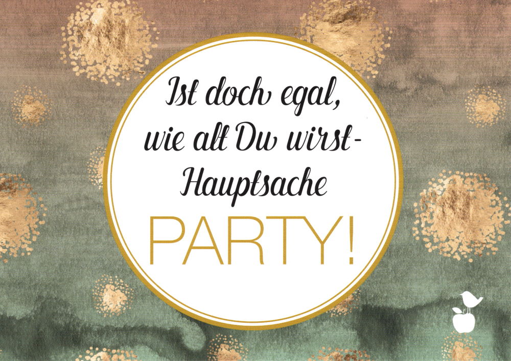 Postkarte "Ist doch egal, wie alt Du wirst - Hauptsache PARTY!" Postkarte "Ist doch egal, wie alt Du wirst - Hauptsache PARTY!"