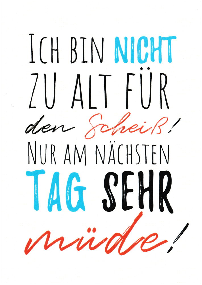 Postkarte "Ich bin nicht zu alt für den Scheiß!" Postkarte "Ich bin nicht zu alt ..."