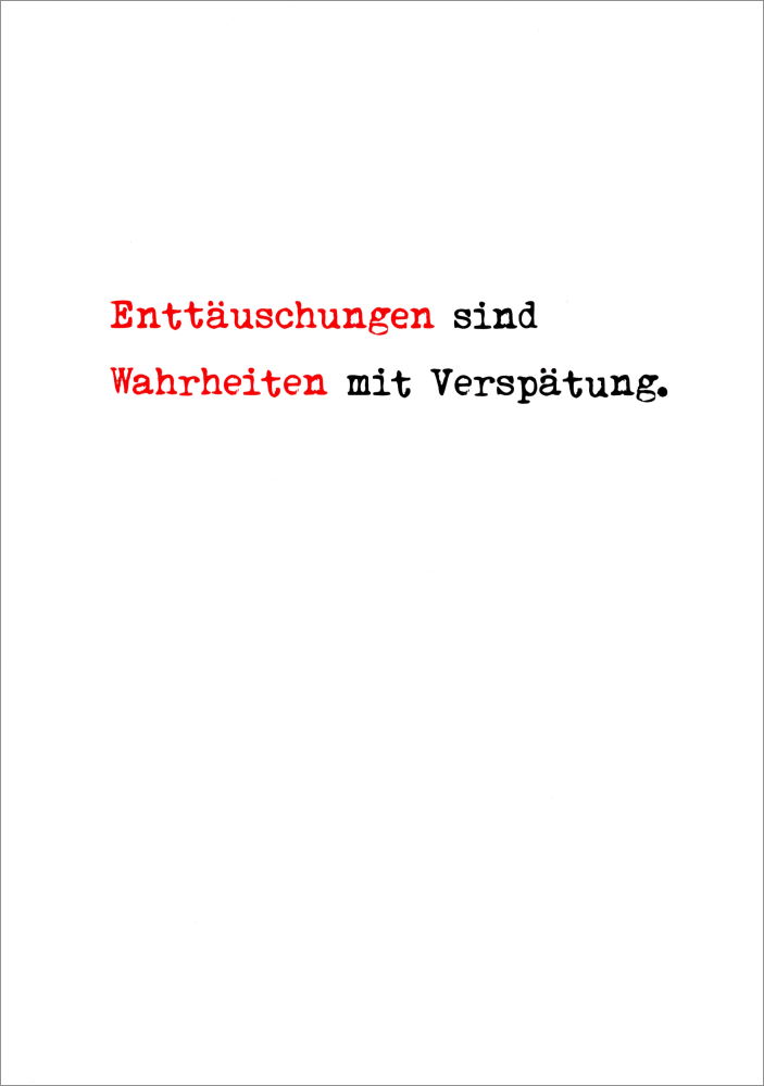 Postkarte "Enttäuschungen sind Wahrheiten mit Verspätung." Postkarte "Enttäuschungen sind Wahrheiten mit Verspätung."