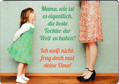 Kühlschrankmagnet "Mama, wie ist es eigentlich, die beste Tochter der Welt zu haben?" Kühlschrankmagnet "Mama, wie ist es eigentlich, die beste Tochter der Welt zu haben?"