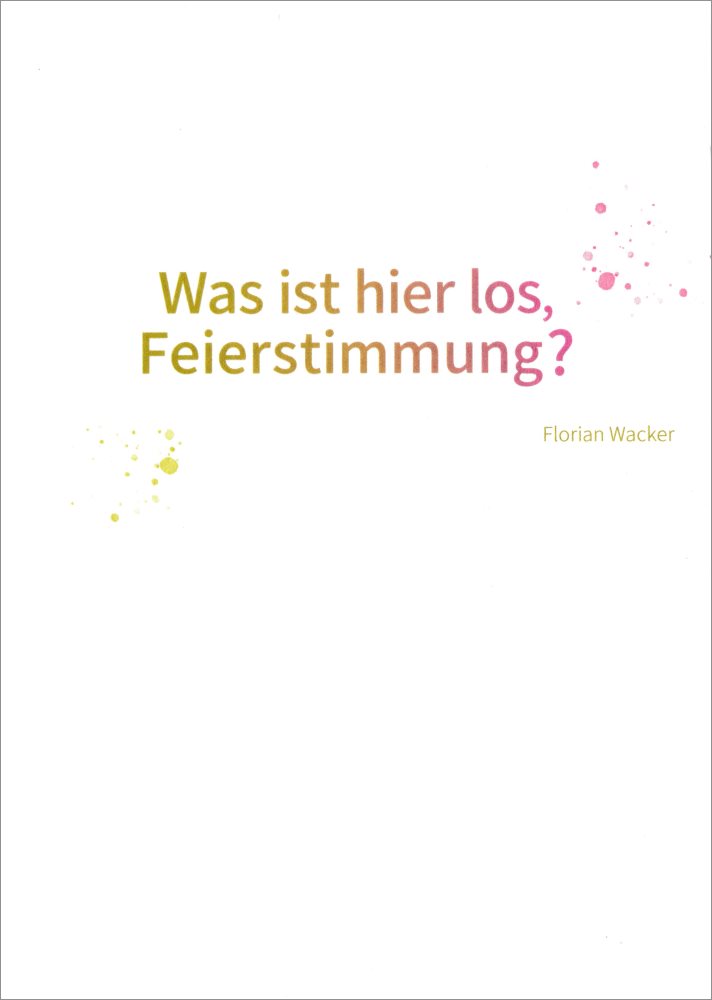 Postkarte "Was ist hier los, Feierstimmung?" Postkarte "Was ist hier los, Feierstimmung? (Florian Wacker)"
