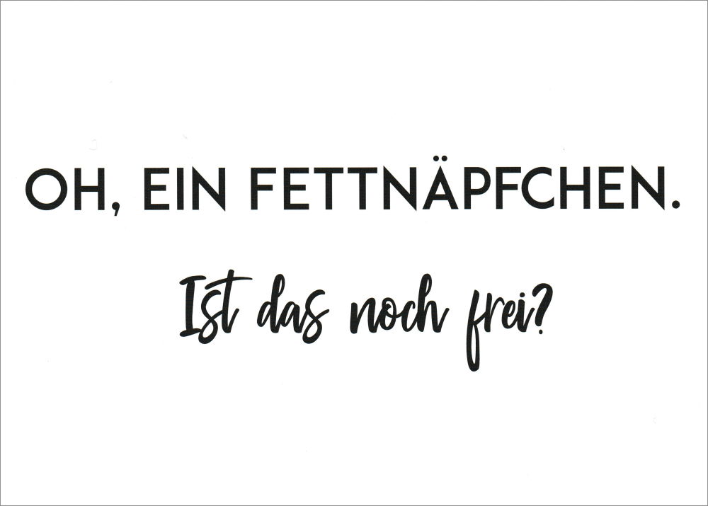 Postkarte "Oh, ein Fettnäpfchen. Ist das noch frei?" Postkarte "Oh, ein Fettnäpfchen. Ist das noch frei?"