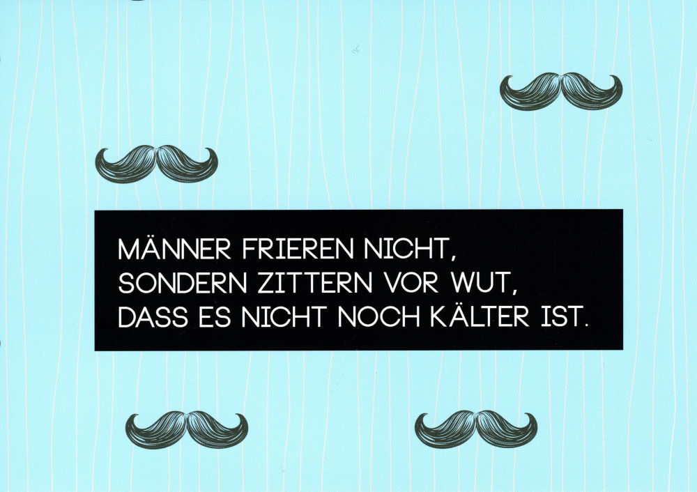 Postkarte "Männer frieren nicht, sondern zittern vor Wut, ..."