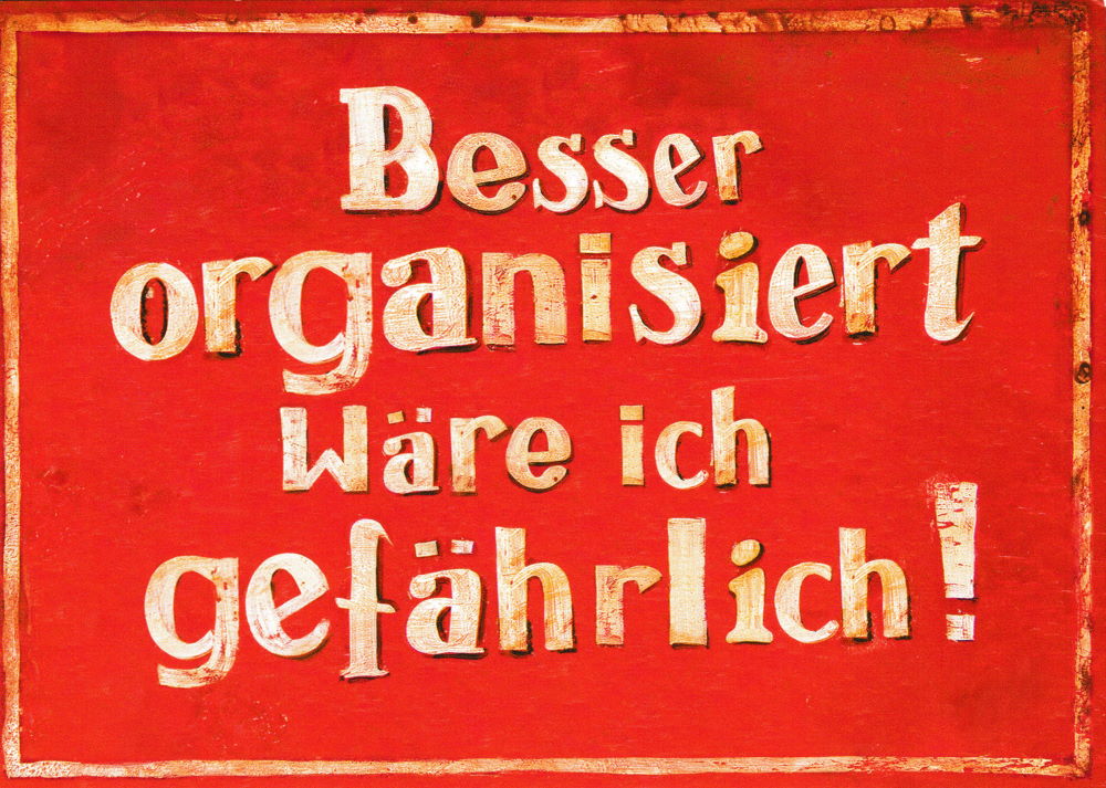 Postkarte "Besser organisiert wäre ich gefährlich!" Postkarte "Besser organisiert wäre ich gefährlich!"