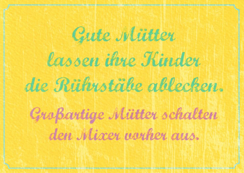 Postkarte "Gute Mütter lassen ihre Kinder die Rührstäbe ..."