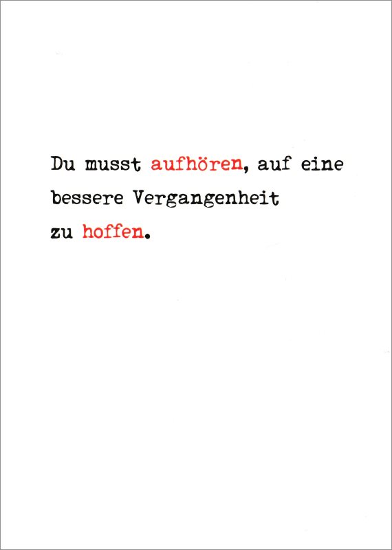 Postkarte "Du musst aufhören, auf eine bessere Vergangenheit zu hoffen." Postkarte "Du musst aufhören, auf eine bessere Vergangenheit..."