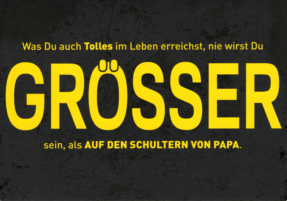 Postkarte "Was Du auch Tolles im Leben erreichst, nie wirst ..." Postkarte "Was Du auch Tolles im Leben erreichst, nie wirst ..."